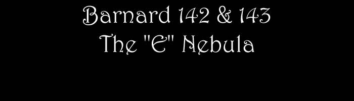 Bernard 142 & 143 - The "E" Nebula